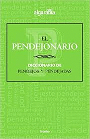 PENDEJONARIO EL DICCIONARIO DE PENDEJOS Y PENDEJAS