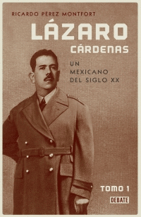 LAZARO CARDENAS UN MEXICANO DEL SIGLO XX