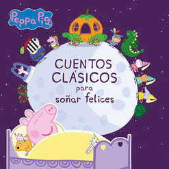 PEPPA PIG CUENTOS CLASICOS PARA SOAR FELICES