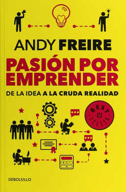PASION POR EMPRENDER DE LAL IDEA A LA CRUDA REALIDAD (BOLSILLO)