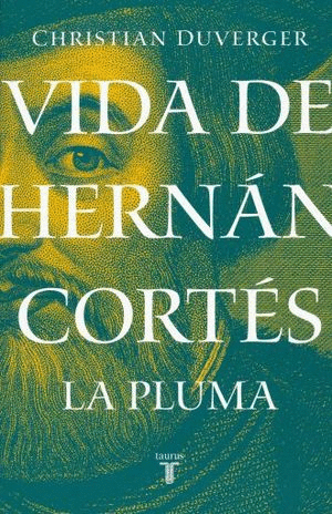 VIDA DE HERNAN CORTES LA PLUMA