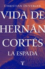 VIDA DE HERNAN CORTES LA ESPADA