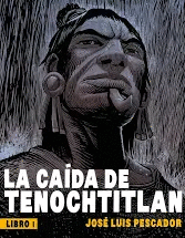 LA CAIDA DE TENOCHTITLAN (LIBRO 1)