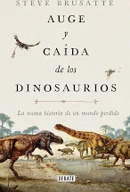 AUGE Y CAIDA DE LOS DINOSAURIOS