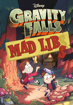 GRAVITY FALLS MAD LIBS