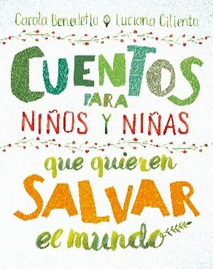 CUENTOS PARA NI�OS Y NI�AS QUE QUIEREN SALVAR EL MUNDO