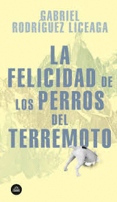 LA FELICIDAD DE LOS PERROS DEL TERREMOTO