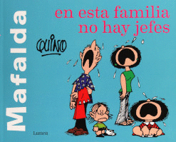 MAFALDA EN ESTA FAMILIA NO HAY JEFES