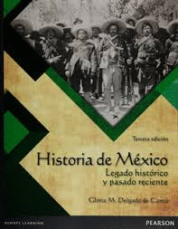 HISTORIA DE MEXICO LEGADO HISTORICO Y PASADO RECIENTE