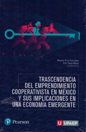 TRASCENDENCIA DEL EMPRENDIMIENTO COOPERATIVISTA EN MEXICO Y SUS IMPLICACIONES EN UNA ECONOMIA EMERGENTE
