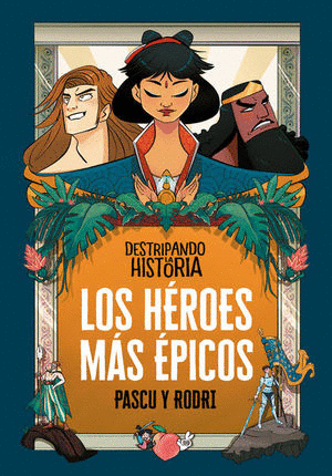 DESTRIPANDO LA HISTORIA. LOS HEROES MAS EPICOS