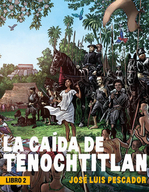 LA CAIDA DE TENOCHTITLAN (LIBRO 2)