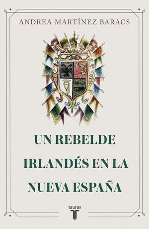 UN REBELDE IRLANDES EN LA NUEVA ESPAA