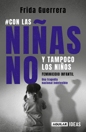 CON LAS NIAS NO Y TAMPOCO LOS NIOS (FEMINICIDIO INFANTIL)
