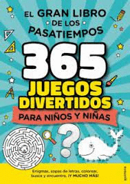 GRAN LIBRO DE LOS PASATIEMPOS 365 JUEGOS DIVERTIDOS PARA NIOS Y NIAS