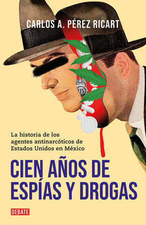 CIEN A�OS DE ESPIAS Y DROGAS