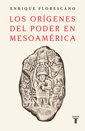 LOS ORIGENES DEL PODER EN MESOAMERICA