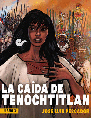 LA CAIDA DE TENOCHTITLAN (LIBRO 3)