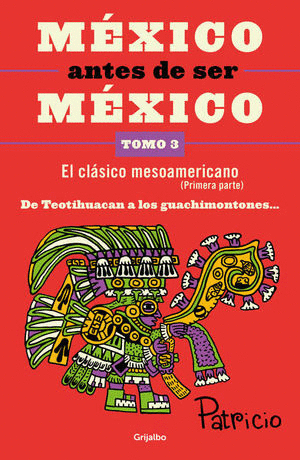 MEXICO ANTES DE SER MEXICO TOMO 3