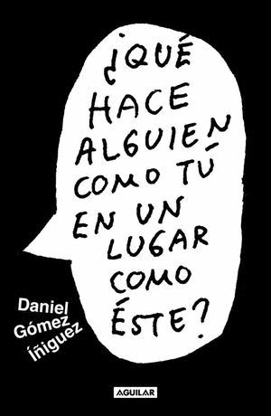 QUE HACE ALGUIEN COMO TU EN UN LUGAR COMO ESTE