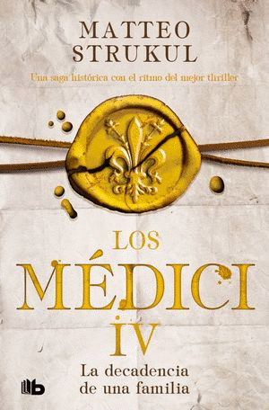 LOS MEDICI IV LA DECADENCIA DE UNA FAMILIA