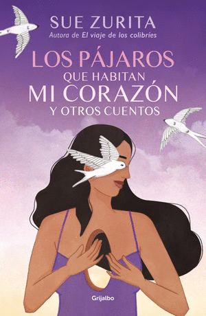 LOS PAJAROS QUE HABITAN MI CORAZON Y OTROS CUENTOS