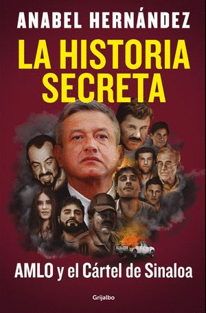 LA HISTORIA SECRETA AMLO Y EL CARTEL DE SINALOA