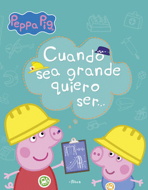 PEPPA PIG CUANDO SEA GRANDE QUIERO SER