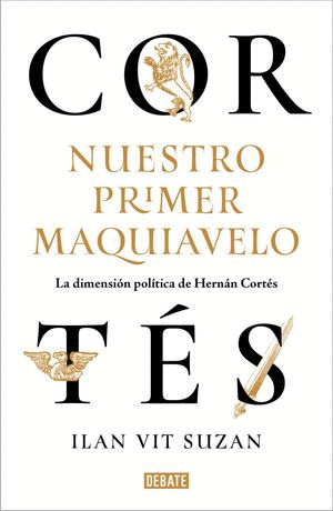 CORTES NUESTRO PRIMER MAQUIAVELO
