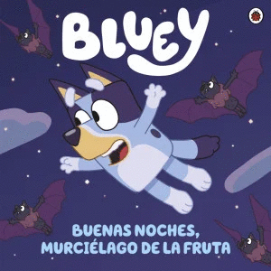 BLUEY 5 BUENAS NOCHES MURCIELAGO DE LA FRUTA