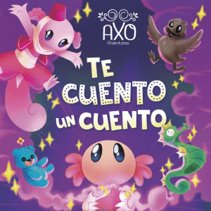 AXO AVENTURAS TE CUENTO UN CUENTO
