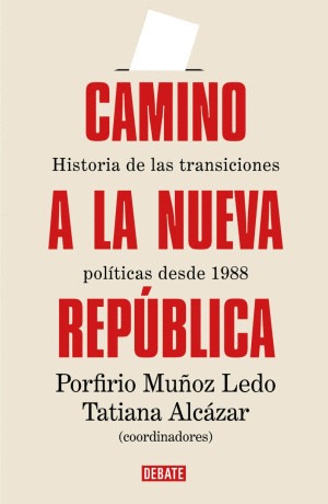CAMINO A LA NUEVA REPUBLICA