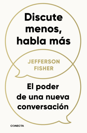 DISCUTE MENOS, HABLA MAS