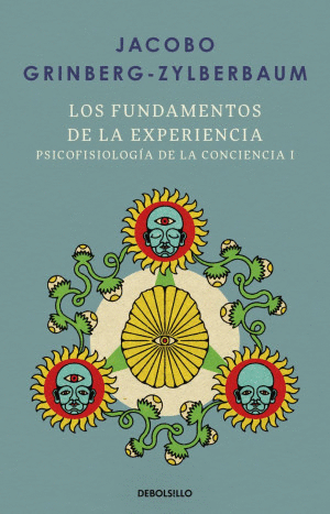 LOS FUNDAMENTOS DE LA EXPERIENCIA PSICOFISIOLOGIA DE LA CONCIENCIA I