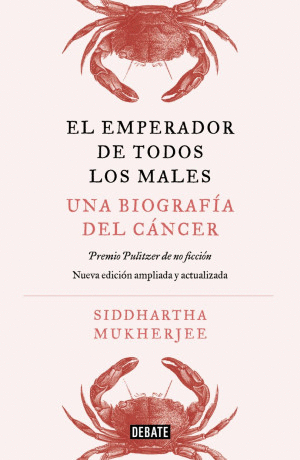 EL EMPERADOR DE TODOS LOS MALES UNA BIOGRAFIA DEL CANCER