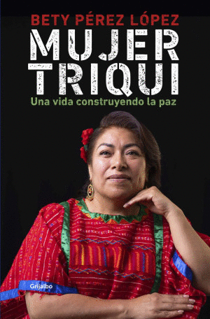 MUJER TRIQUI UNA VIDA CONSTRUYENDO LA PAZ