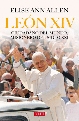 LEON XIV CIUDADANO DEL MUNDO, MISIONERO DEL SIGLO XXI