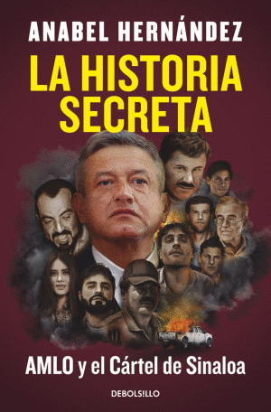 LA HISTORIA SECRETA. AMLO Y EL CARTEL DE SINALOA