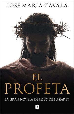 EL PROFETA. LA GRAN NOVELA DE JESUS DE NAZARET