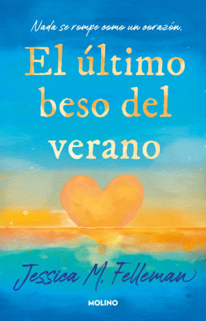 EL ULTIMO BESO DEL VERANO. NADA SE ROMPE COMO UN CORAZON