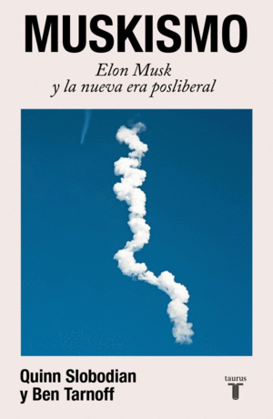 MUSKISMO. ELON MUSK Y LA NUEVA ERA POSLIBERAL