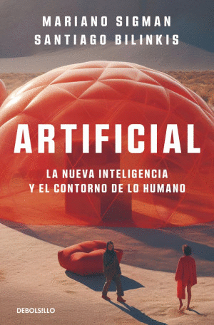 ARTIFICIAL. LA NUEVA INTELIGENCIA Y EL CONTORNO DE LO HUMANO