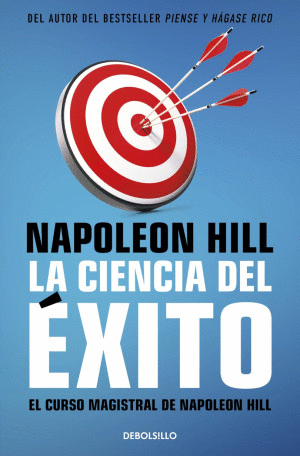 LA CIENCIA DEL EXITO. EL CURSO MAGISTRAL DE NAPOLEON HILL