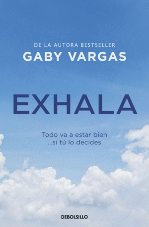 EXHALA. TODO VA A ESTAR BIEN... SI TU LO DECIDES