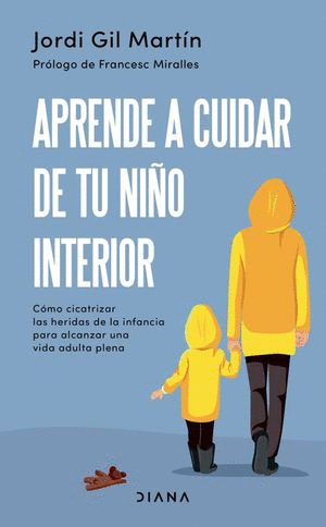 APRENDE A CUIDAR DE TU NI�O INTERIOR