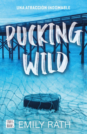 PUCKING WILD. UNA ATRACCION INDOMABLE