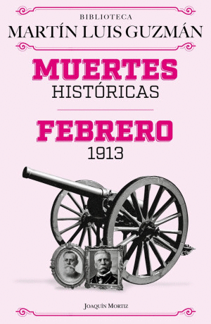 MUERTES HISTORICAS   FEBRERO DE 1913