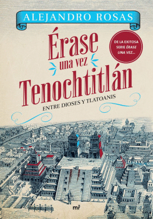 ERASE UNA VEZ TENOCHTITLAN