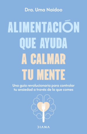 ALIMENTACION QUE AYUDA A CALMAR TU MENTE