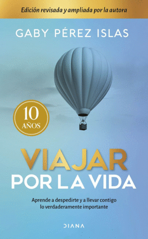 VIAJAR POR LA VIDA. EDICION 10 ANIVERSARIO